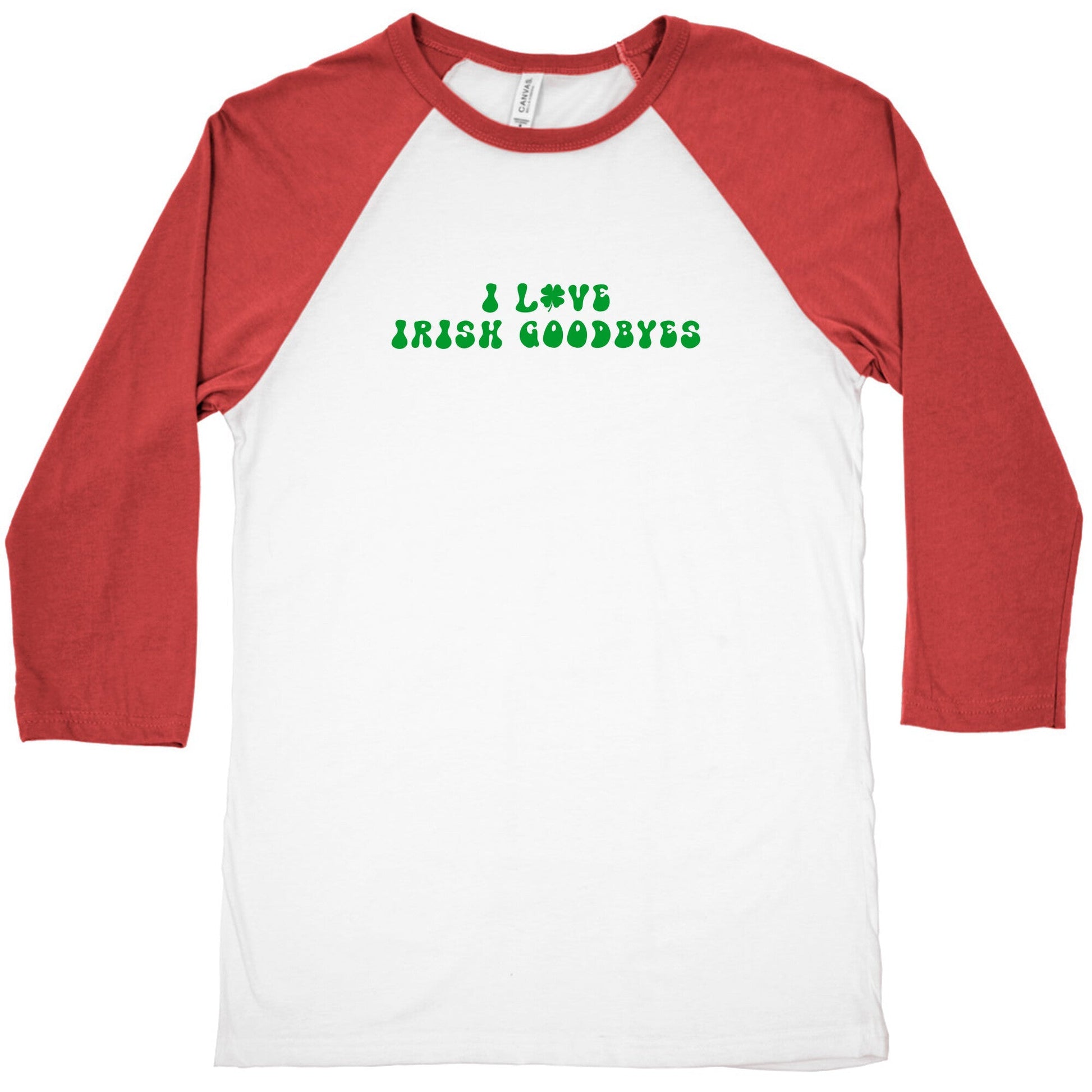 I Love Irish Goodbyes Baseball Tee