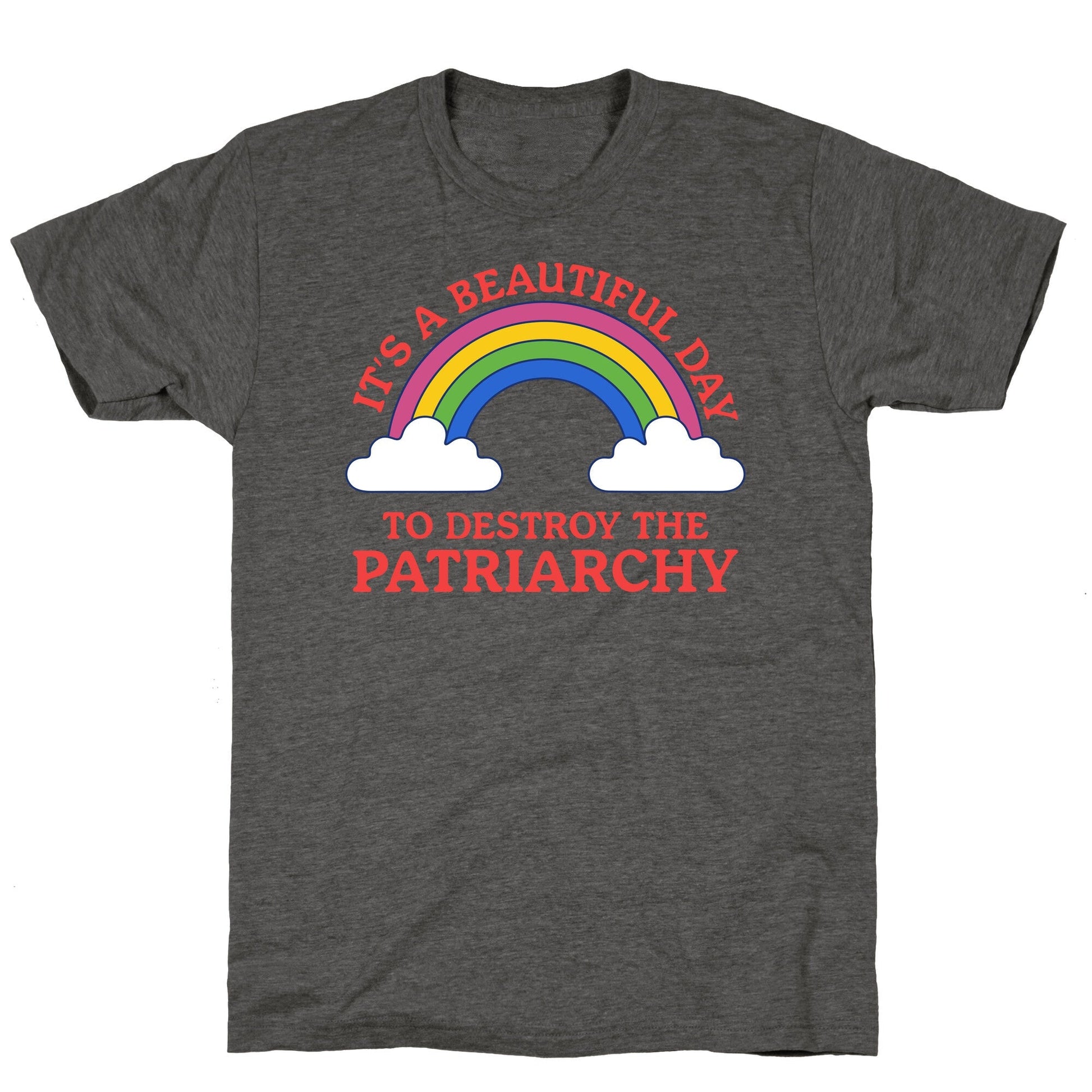 Beautiful Day To Destroy The Patriarchy Unisex Triblend Tee