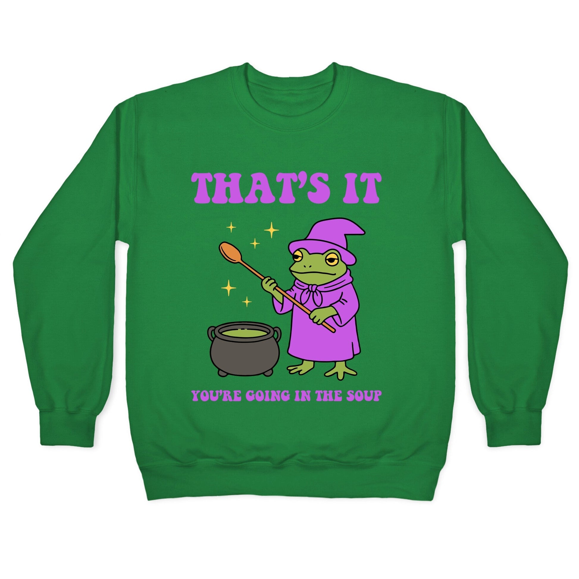 Youre Going In The Soup Crewneck Sweatshirt