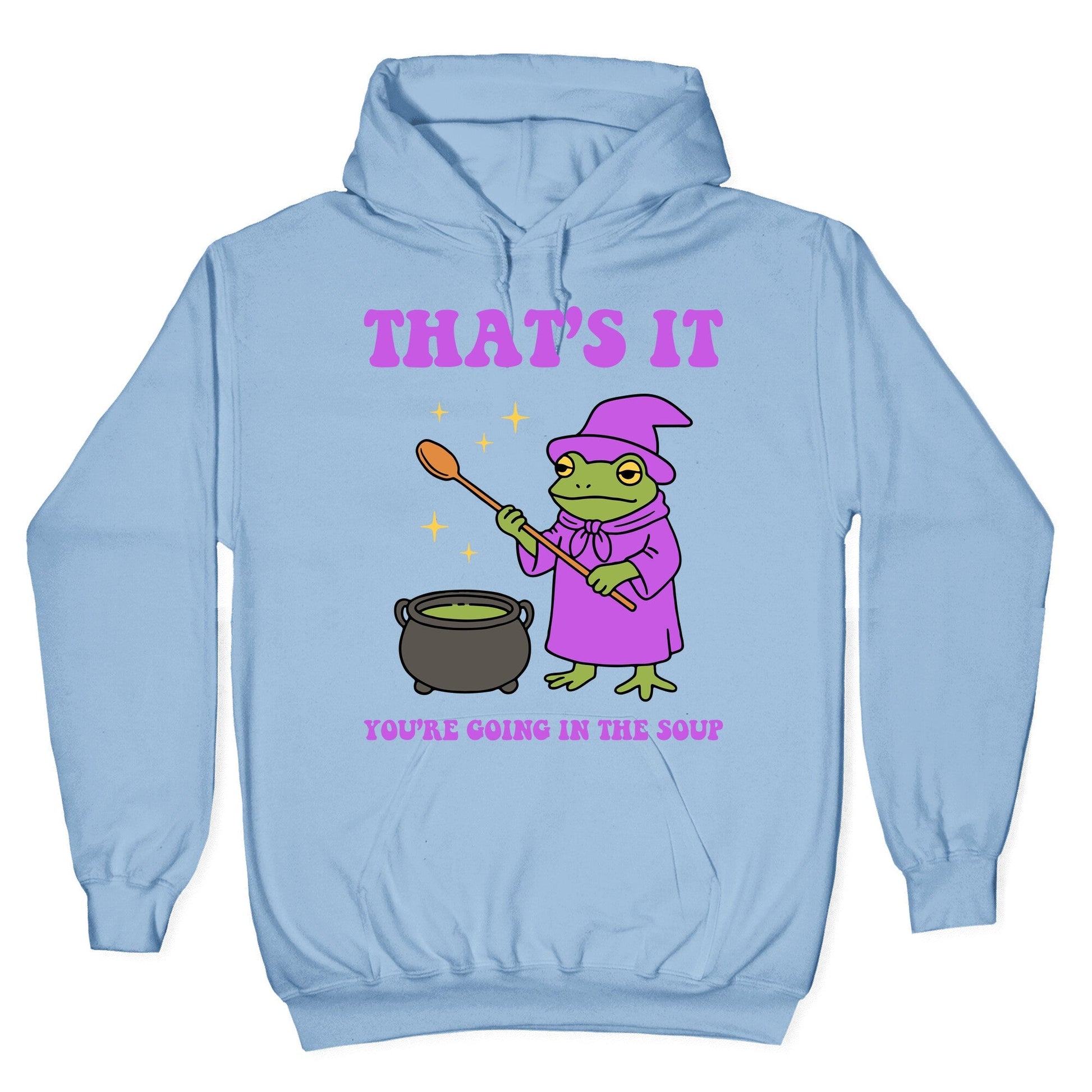 Youre Going In The Soup Hoodie
