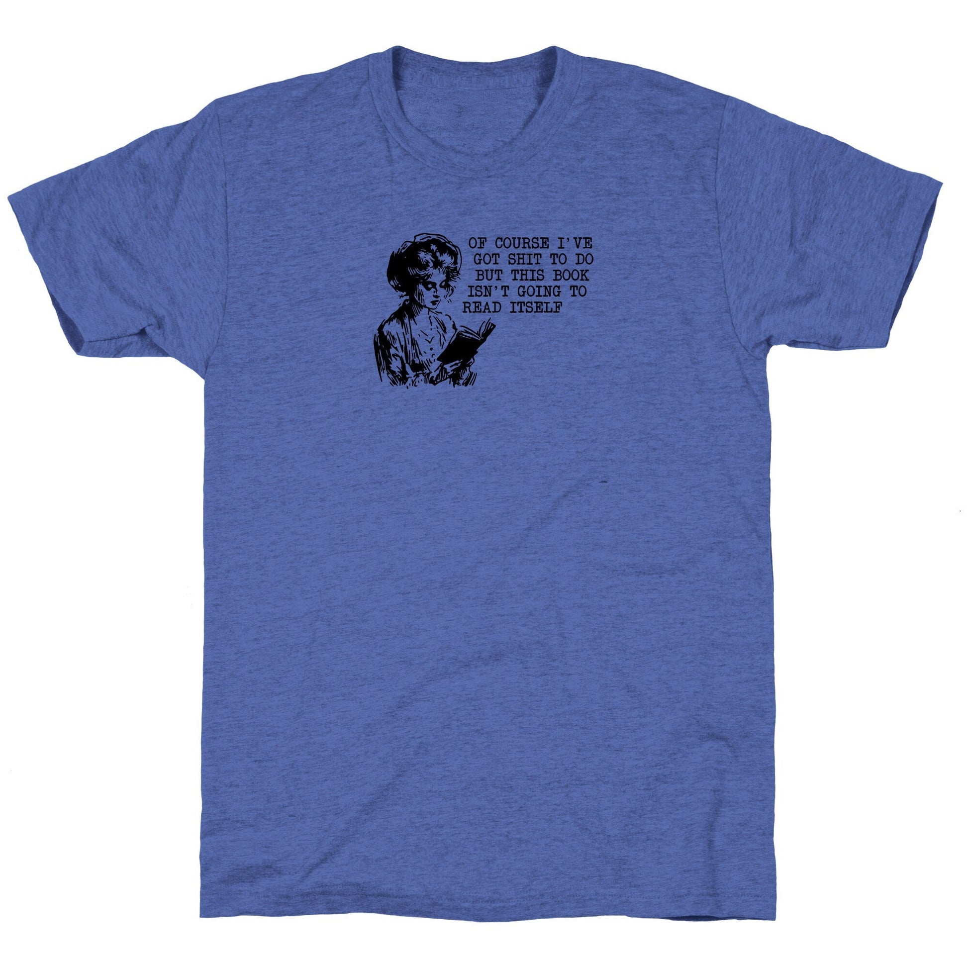 This Book Isnt Going To Read Itself Unisex Triblend Tee