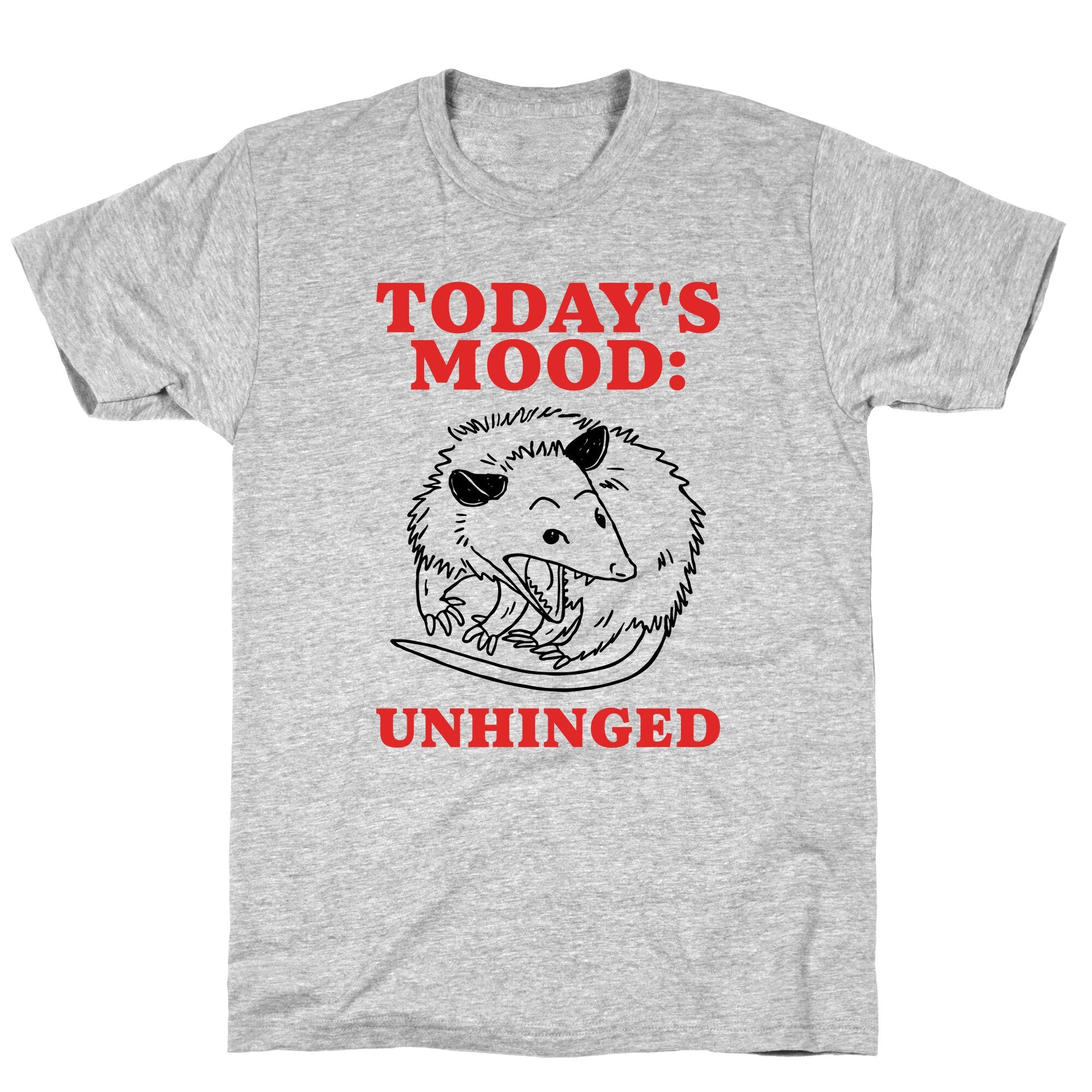 Todays Mood: Unhinged T-Shirt
