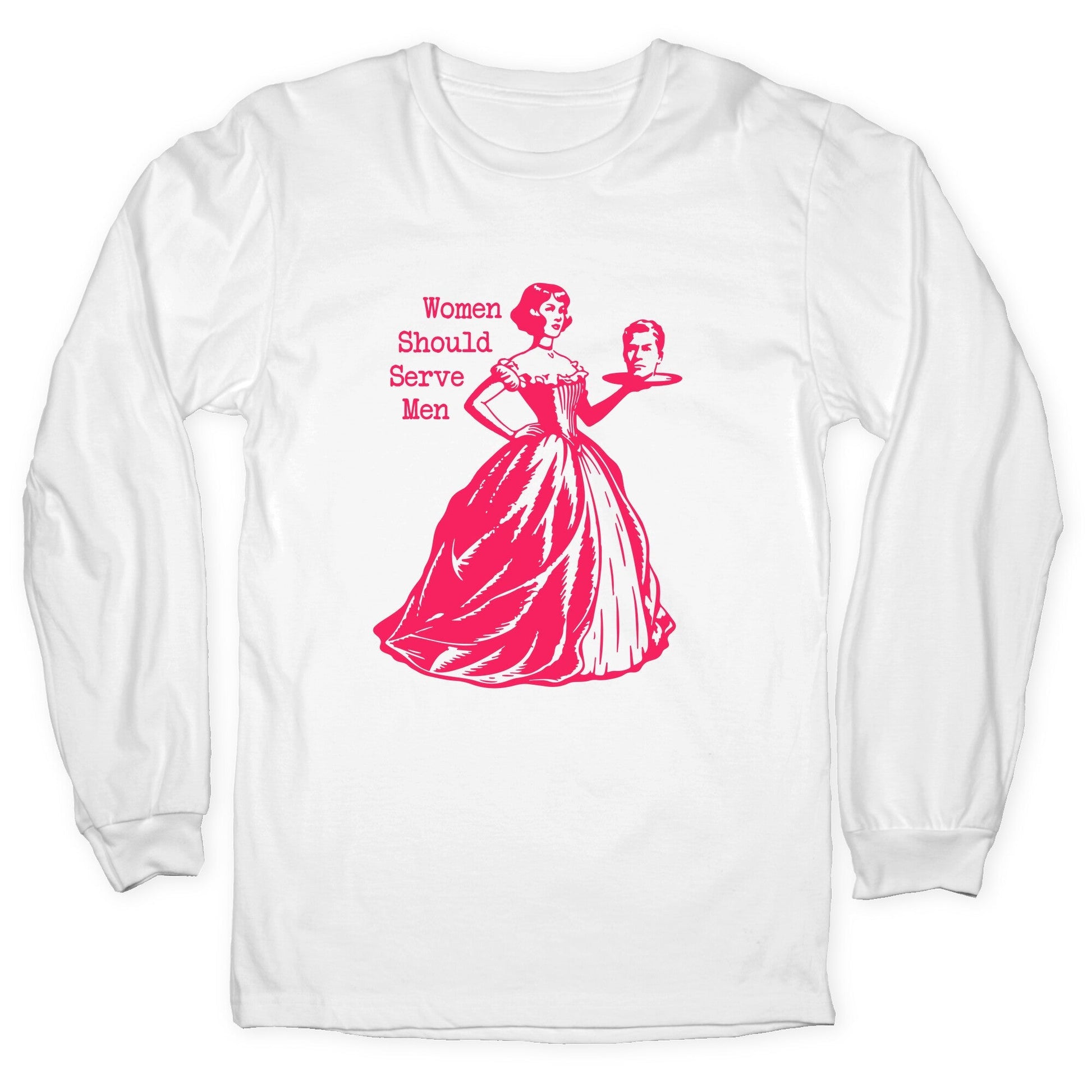 Women Should Serve Men Longsleeve Tee