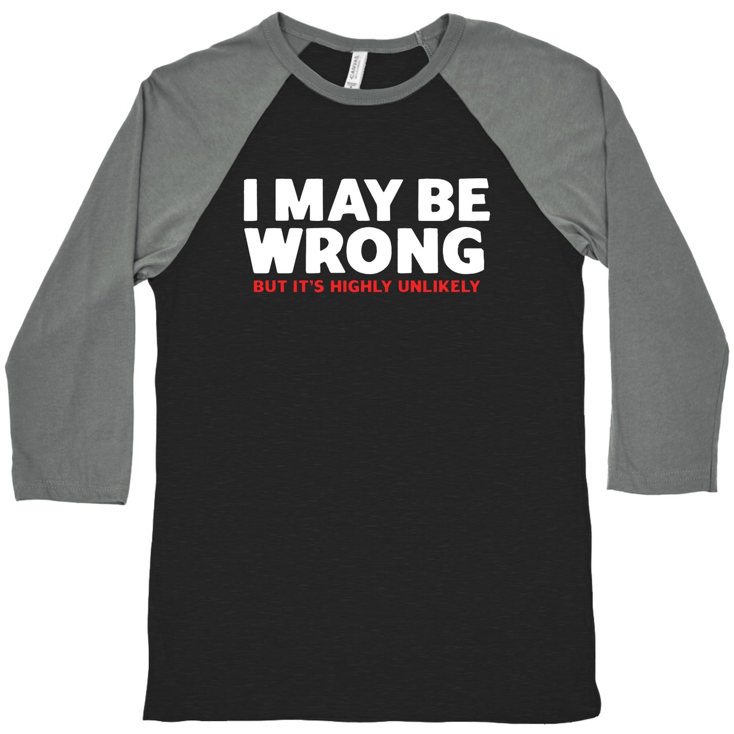 I May Be Wrong Baseball Tee