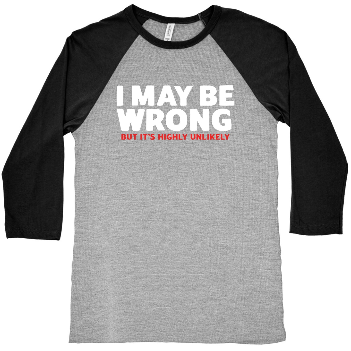 I May Be Wrong Baseball Tee