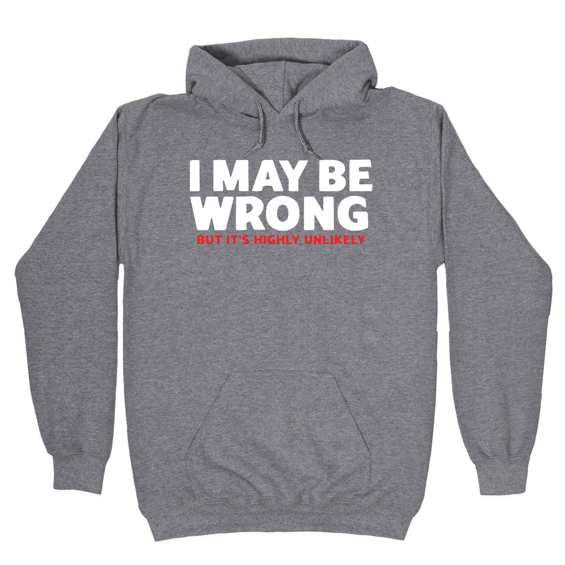 I May Be Wrong Hoodie