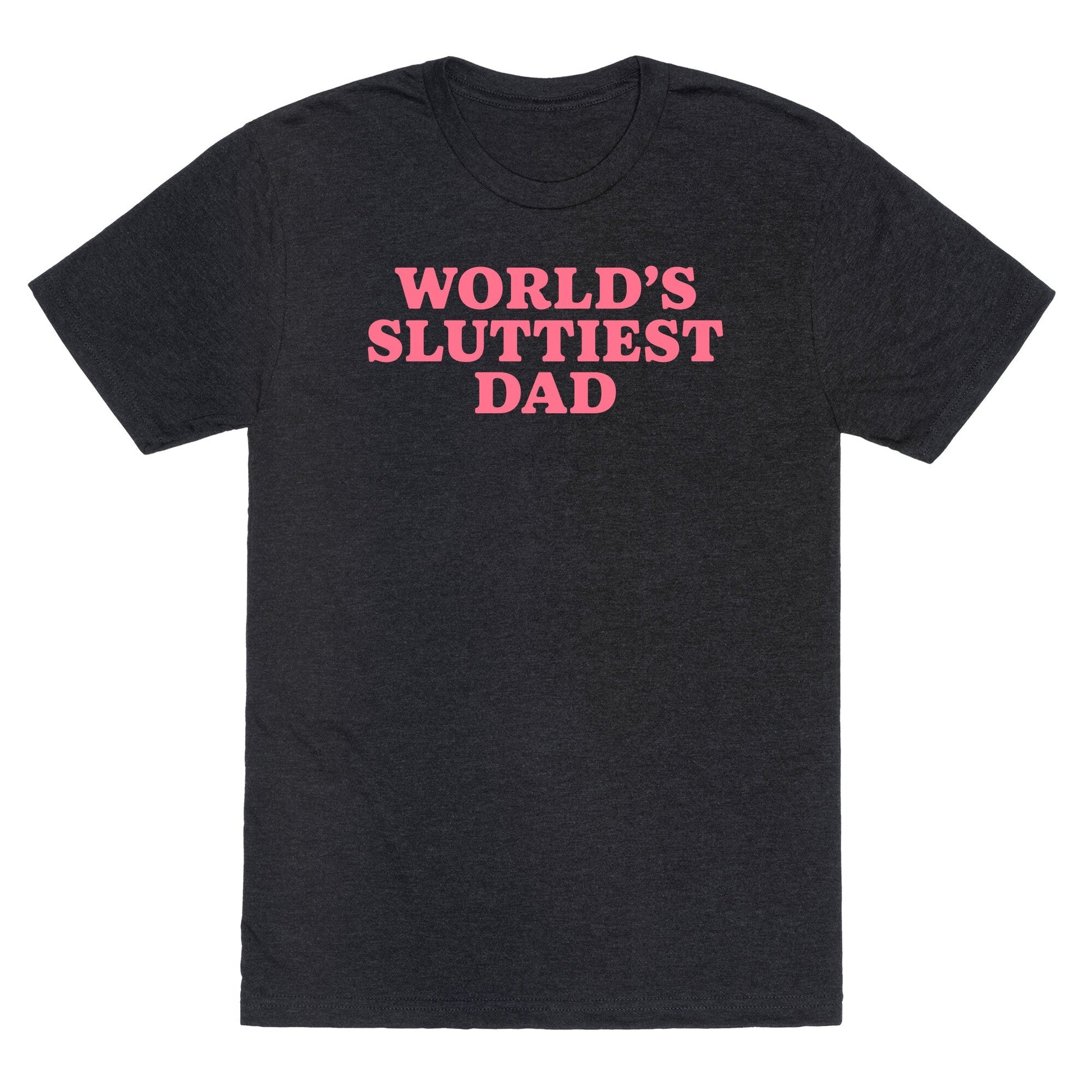 Worlds Sluttiest Dad Unisex Triblend Tee