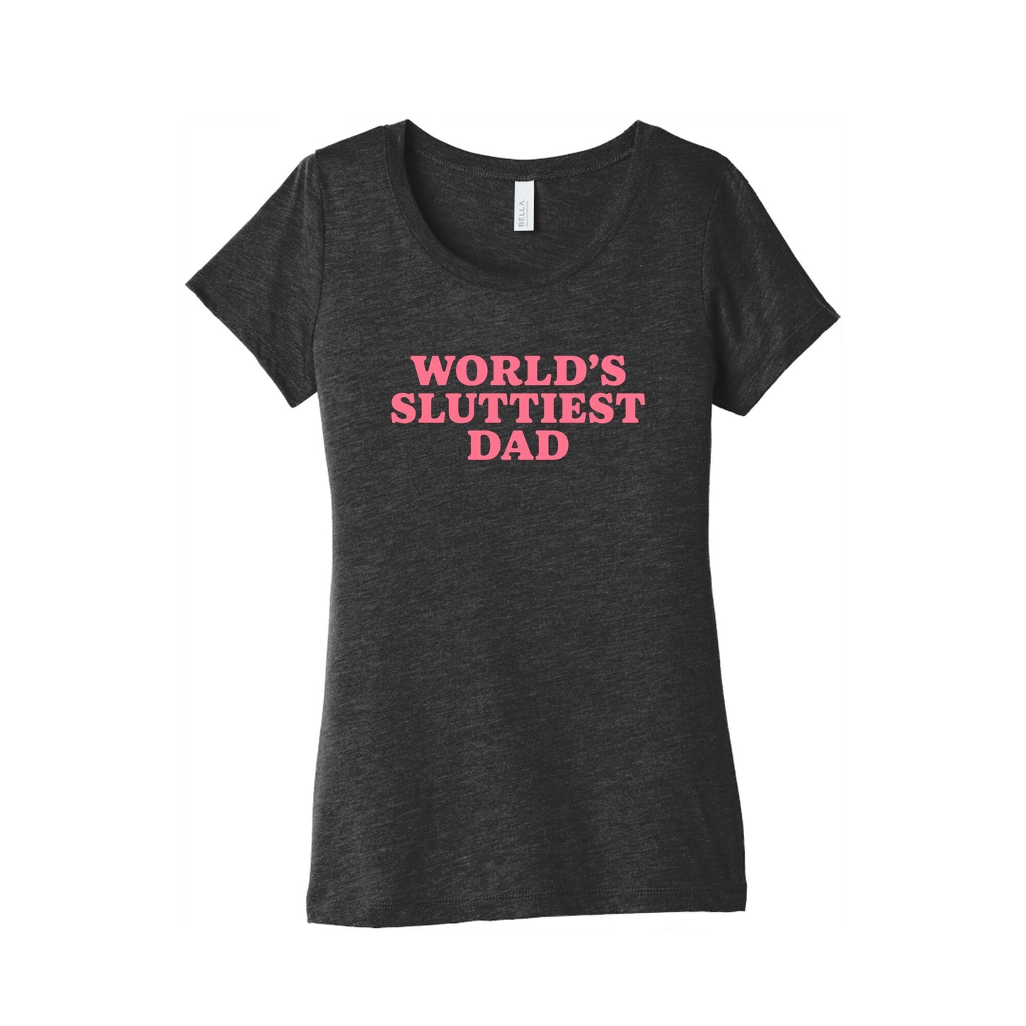Worlds Sluttiest Dad Womens Triblend Tee