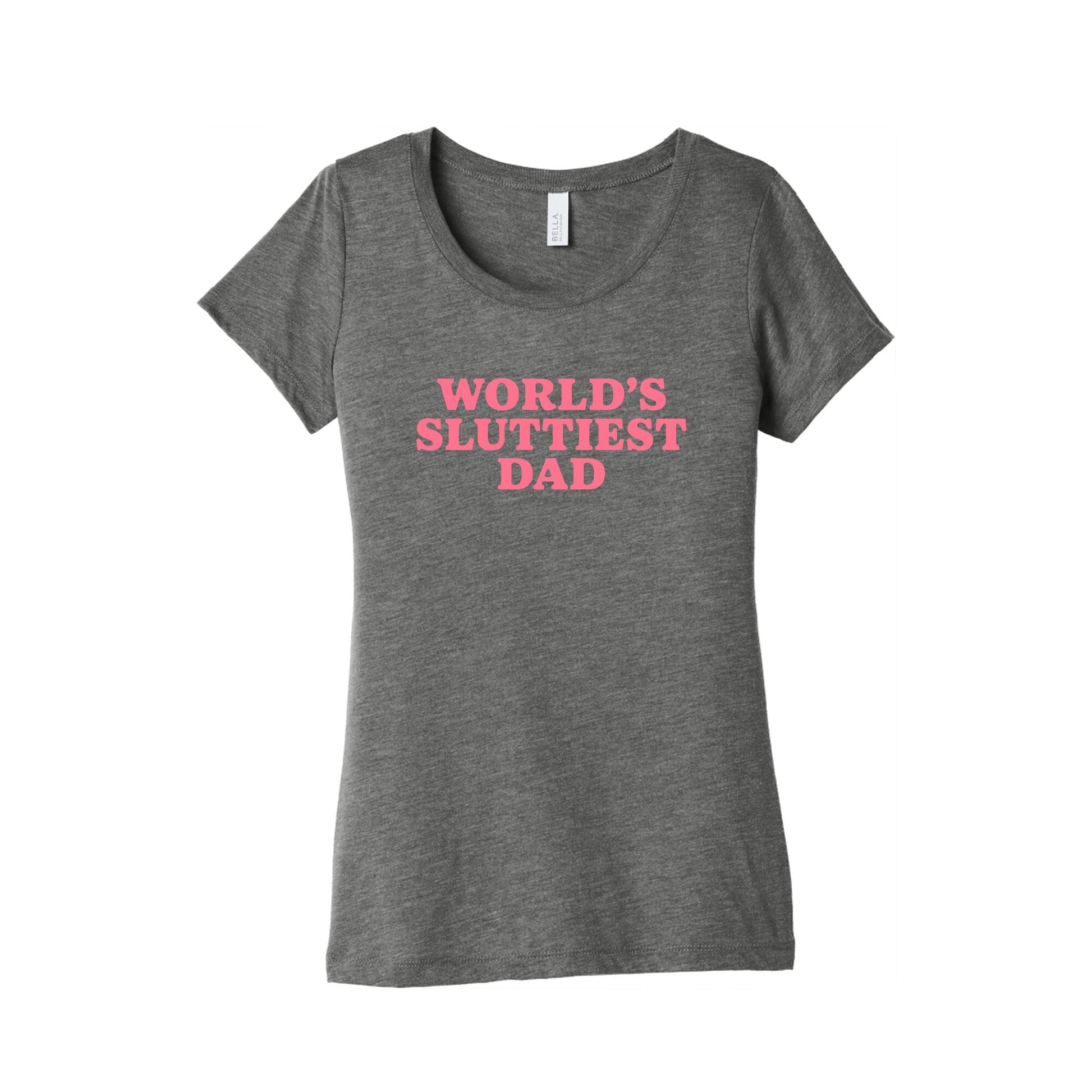 Worlds Sluttiest Dad Womens Triblend Tee