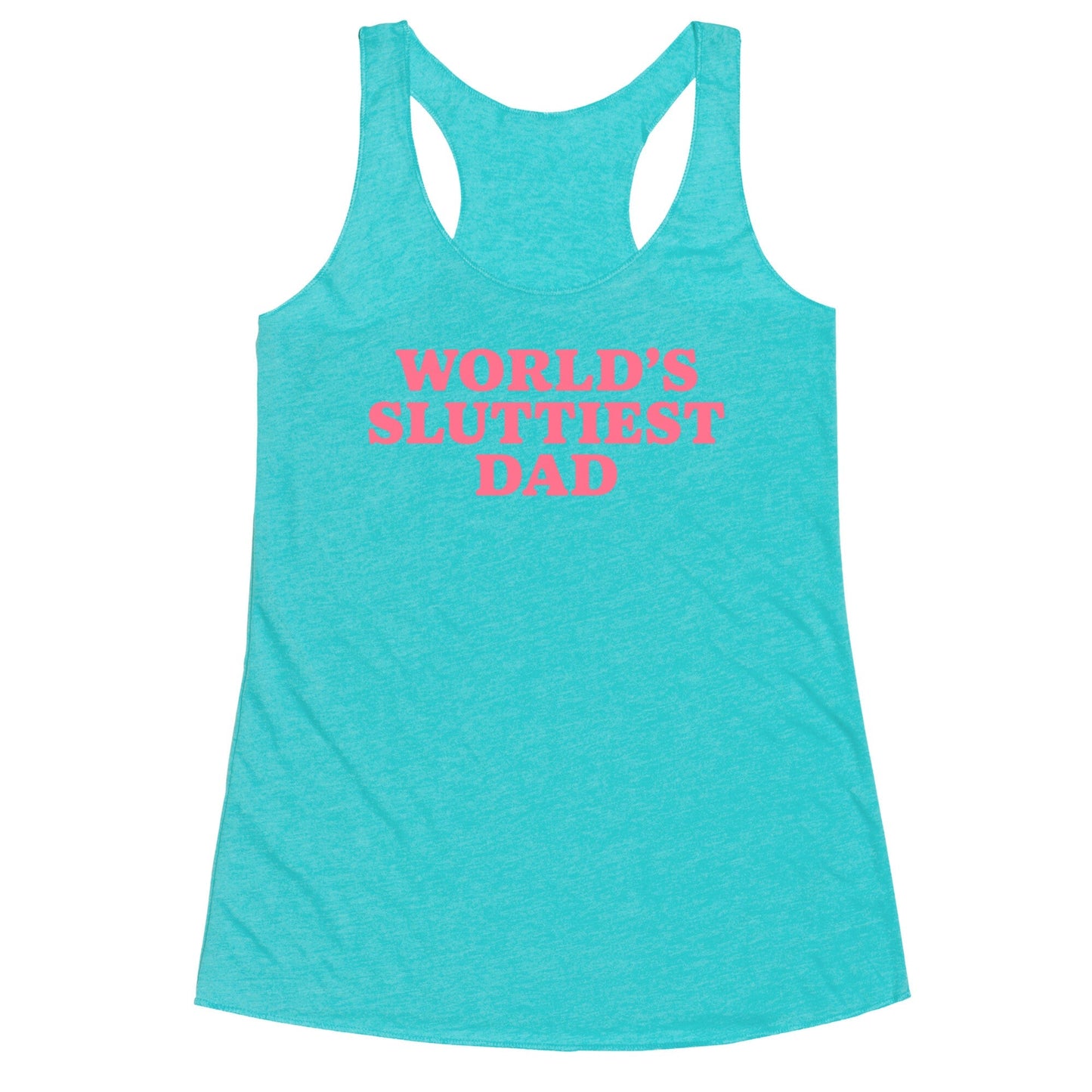 Worlds Sluttiest Dad Racerback Tank
