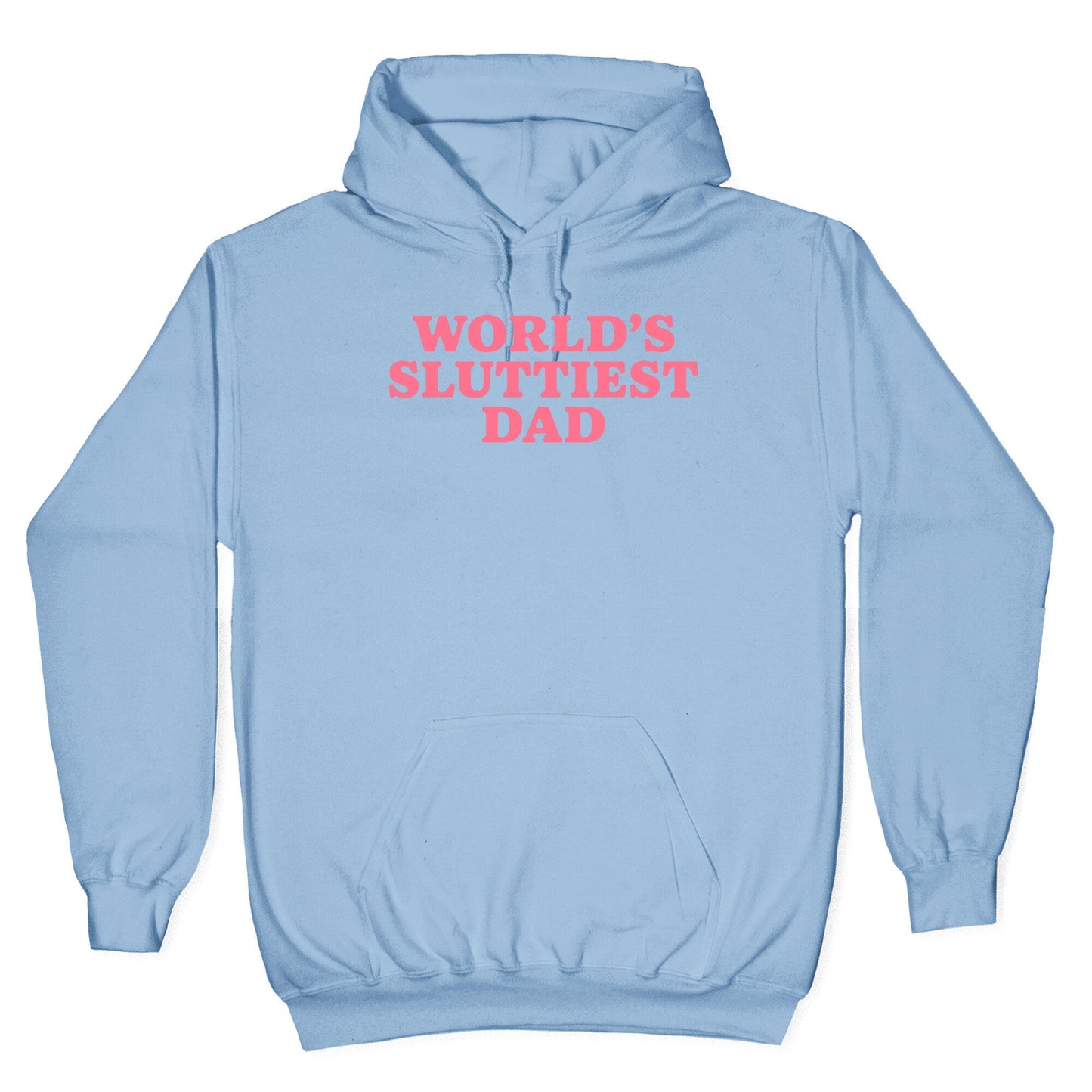 Worlds Sluttiest Dad Hoodie