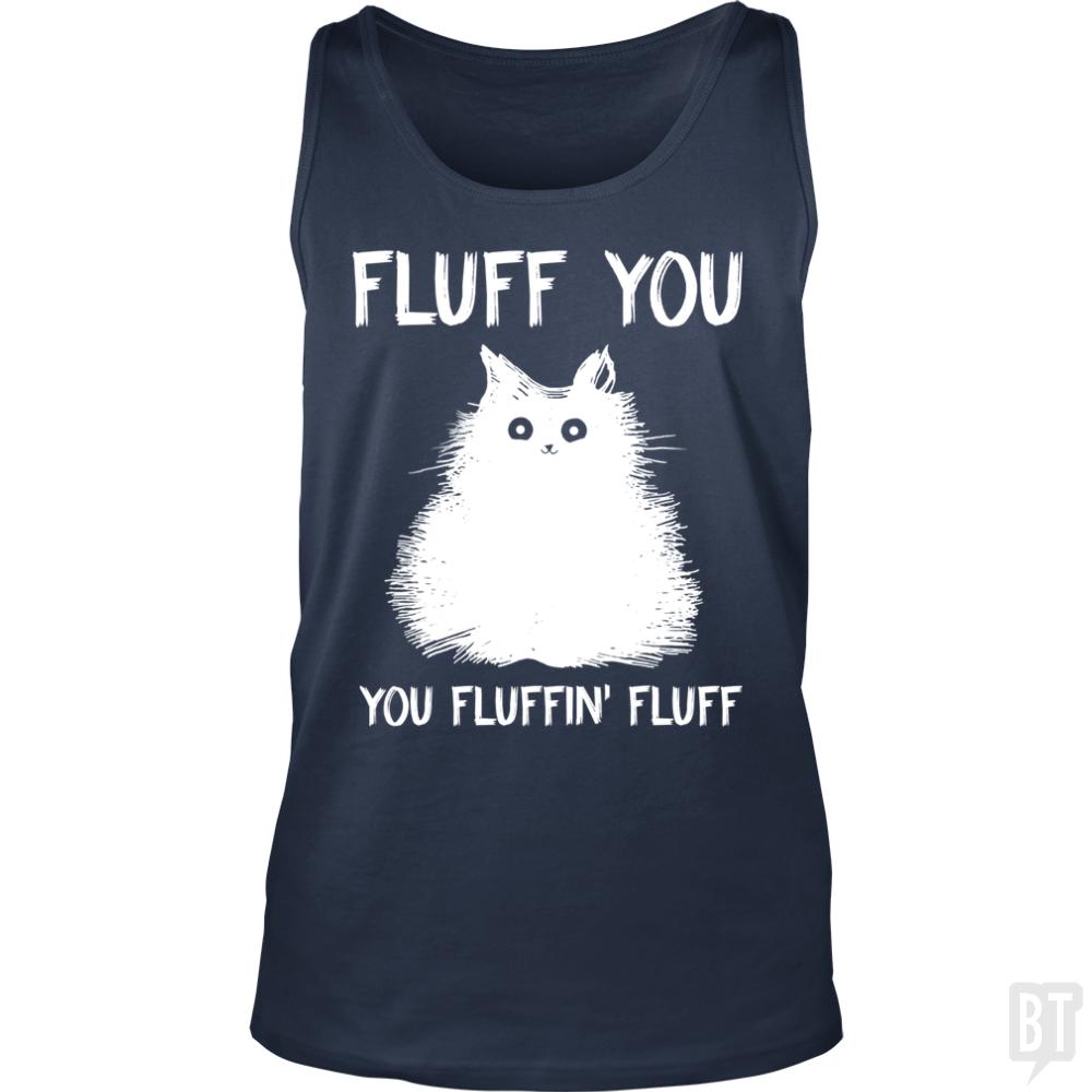 Fluff You You Fluff Funny Cat Tank Tops