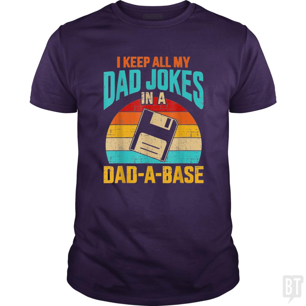 I Keep All My Dad Jokes In A Dad-A-Base