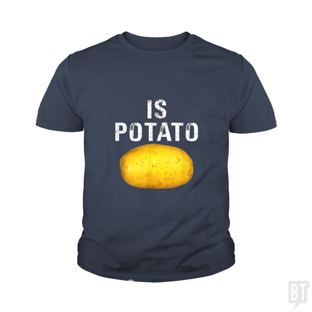 Is Potato - Is Kids Shirt