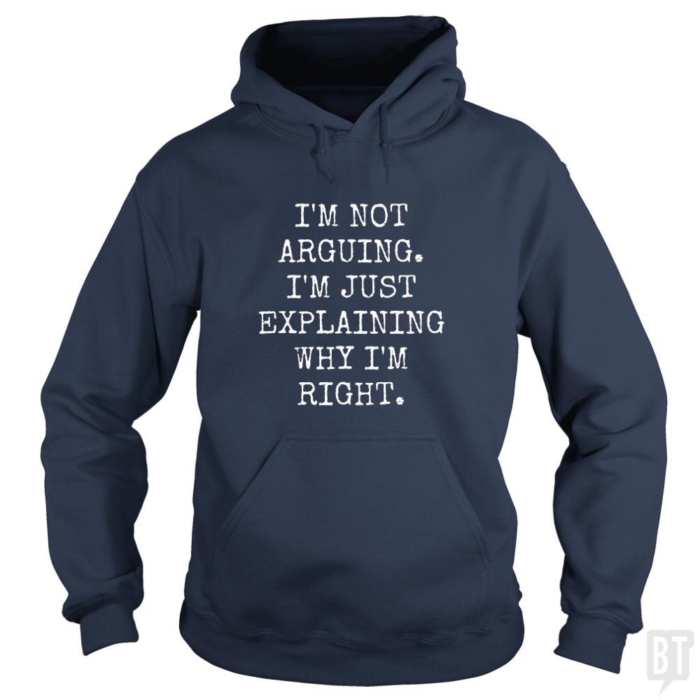 Im Not Arguing Hoodie