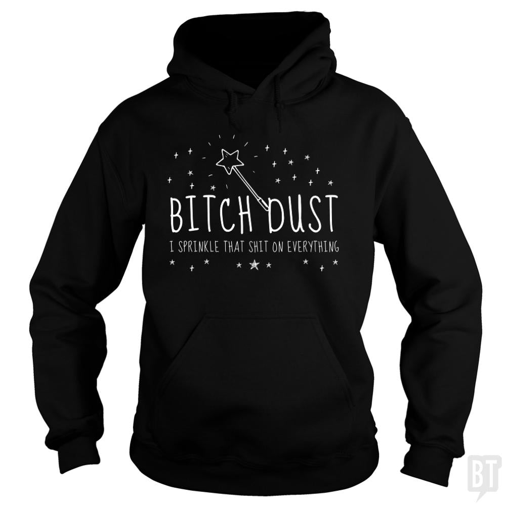 Bitch Dust Hoodie