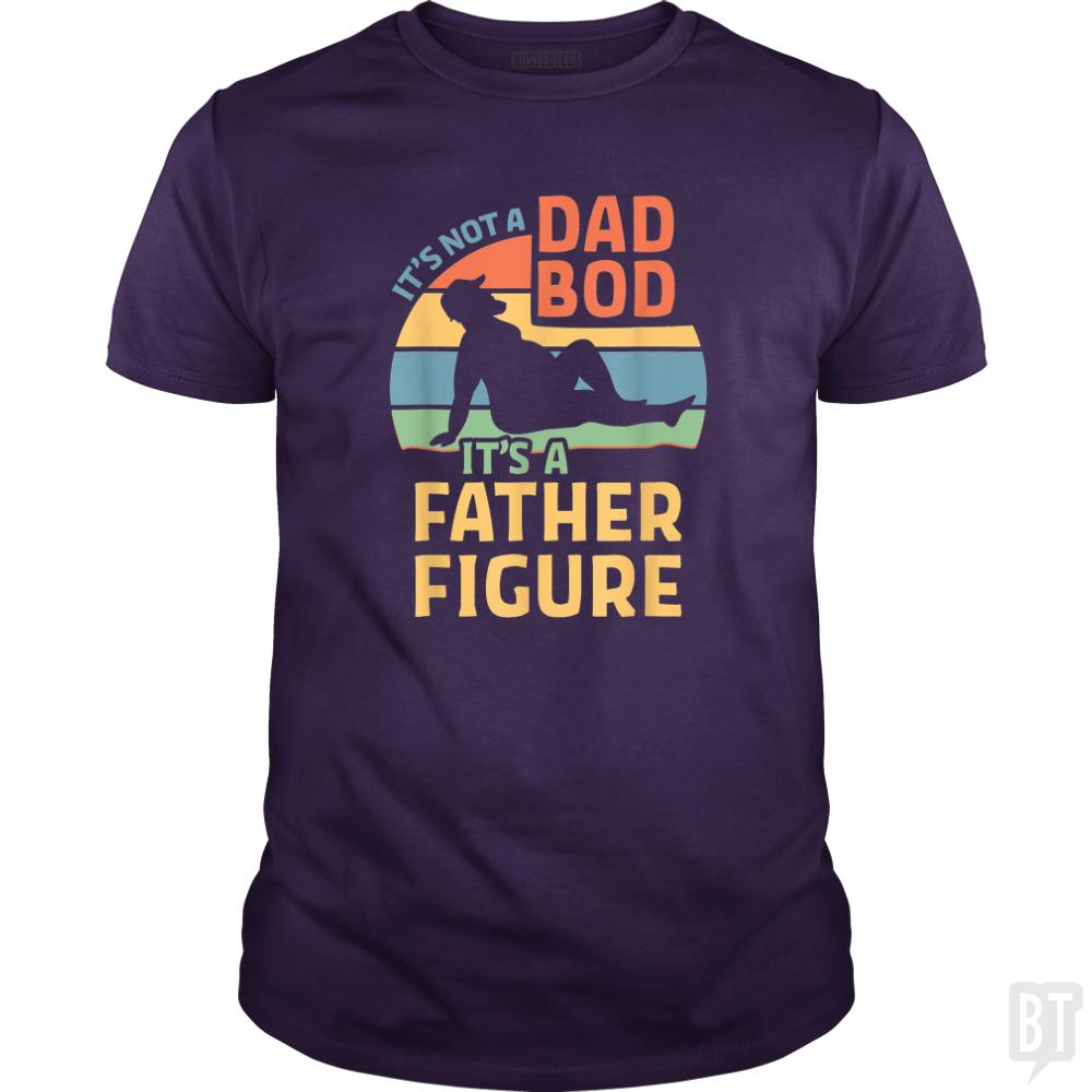 Mens Its Not a Dad Bod Its a Father Figure