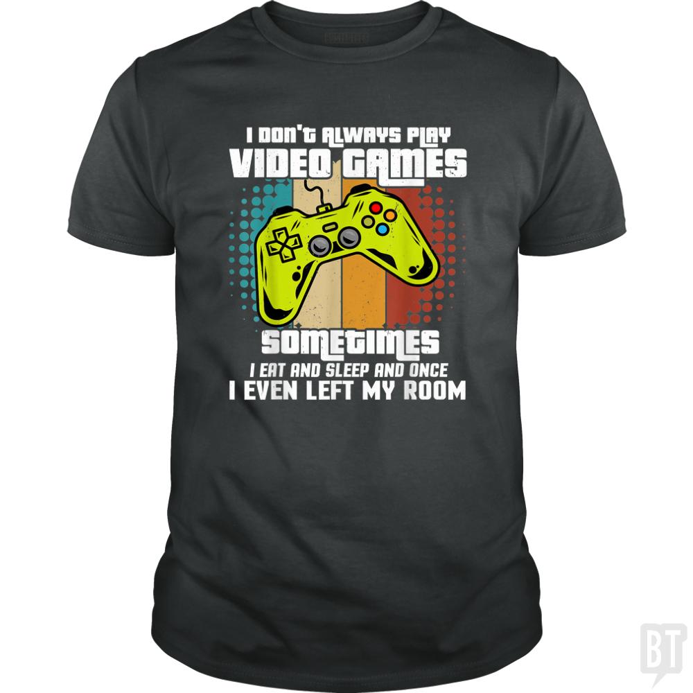 I Dont Always Play Video Games
