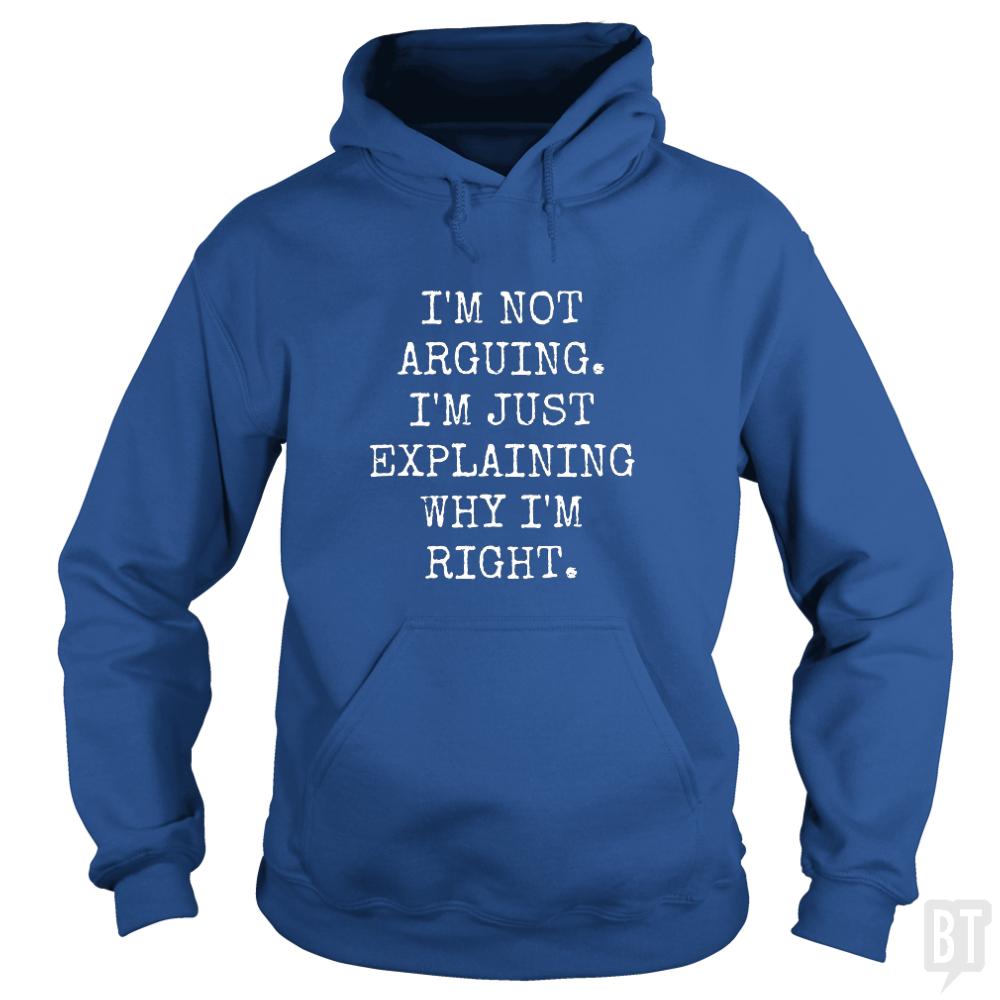Im Not Arguing Hoodie