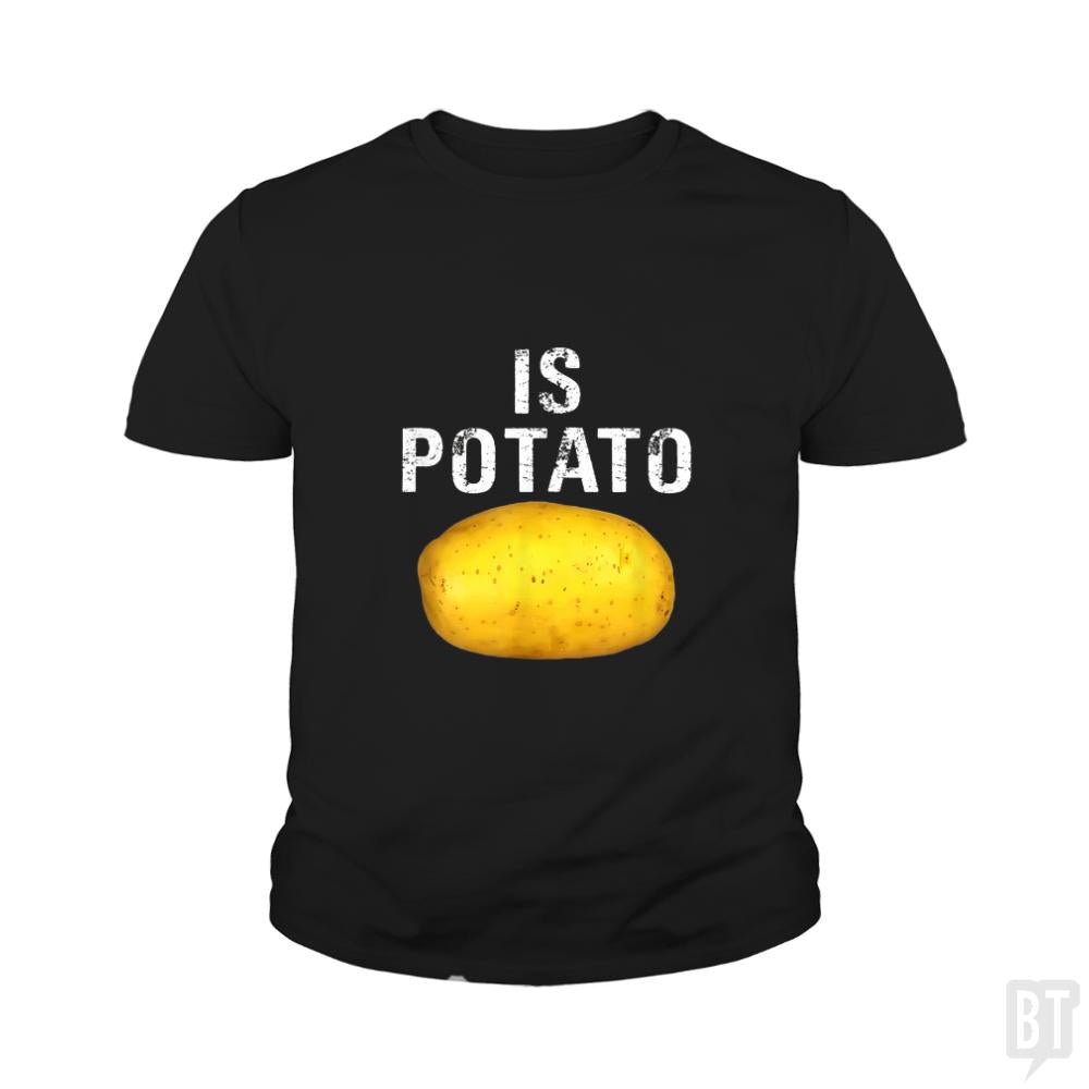 Is Potato - Is Kids Shirt
