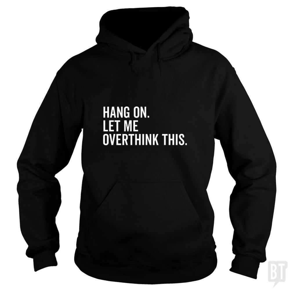 Let Me Overthink This Hoodie