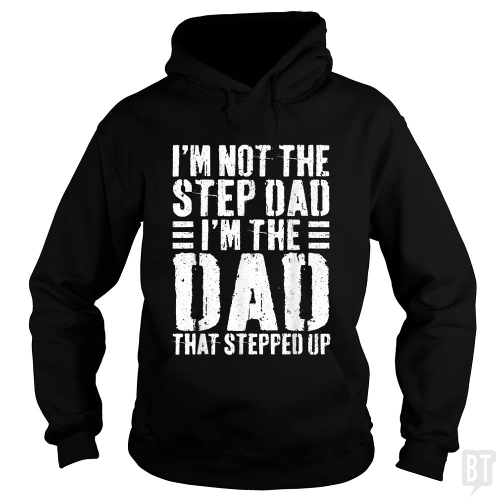 Mens Im Not The Step Dad Im The Dad That Stepped Hoodie