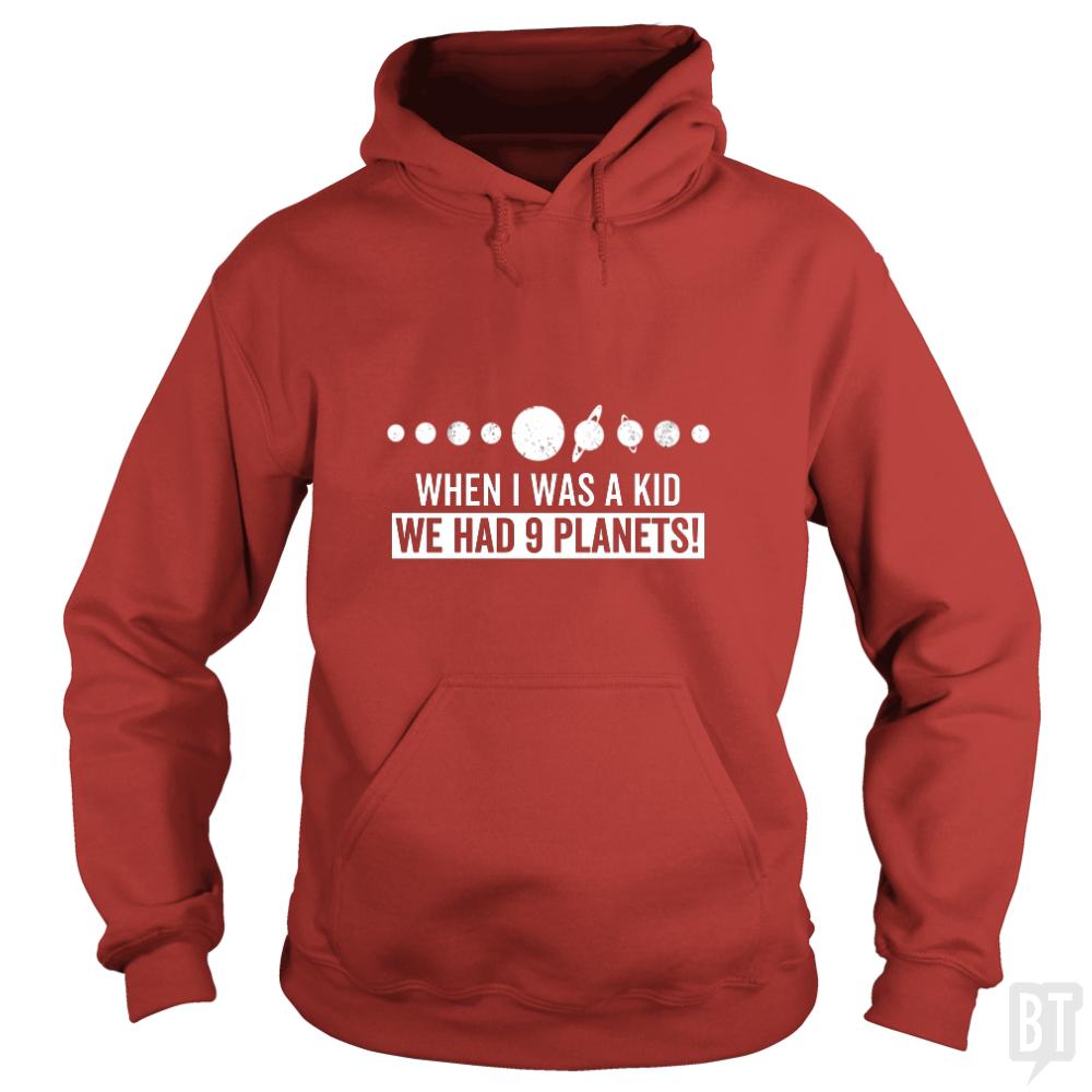 When I Was A Kid We Had 9 Planets Hoodie