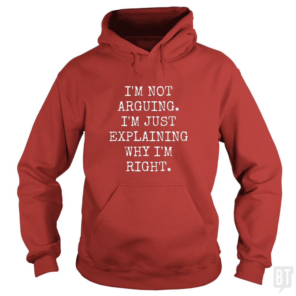 Im Not Arguing Hoodie