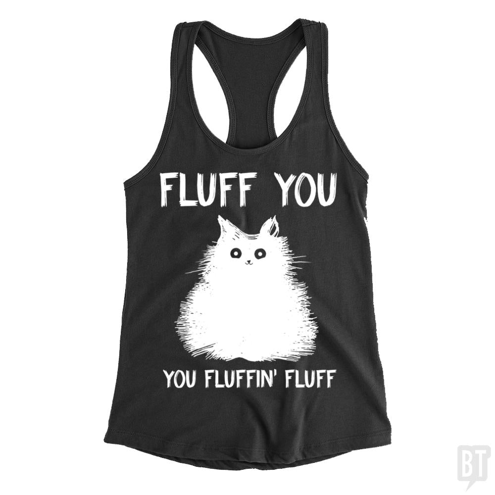 Fluff You You Fluff Funny Cat Tank Tops