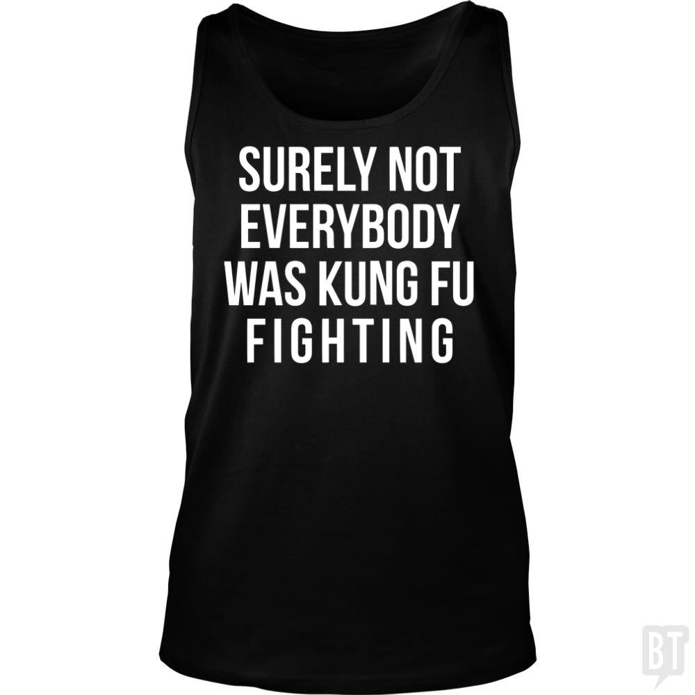 Surely Not Everybody Was Kung Fu Fighting Tank Tops