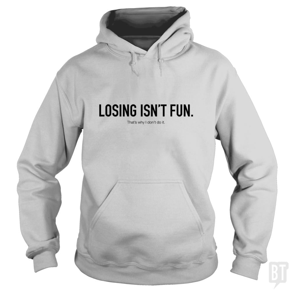 Losing Isnt Fun Hoodie
