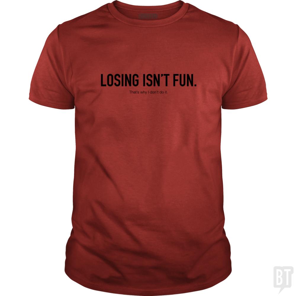 Losing Isnt Fun