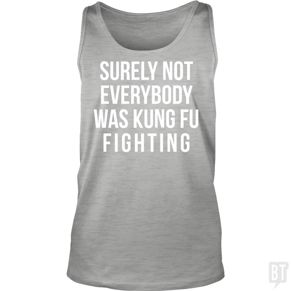 Surely Not Everybody Was Kung Fu Fighting Tank Tops