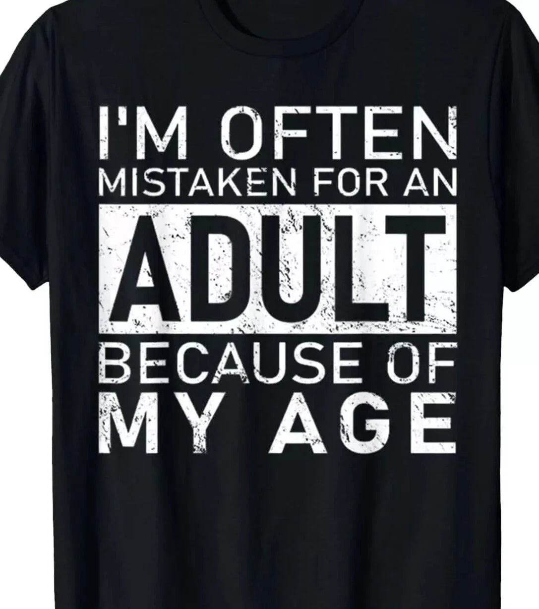 I'm often mistaken for an Adult because of my age Funny T shirt tee