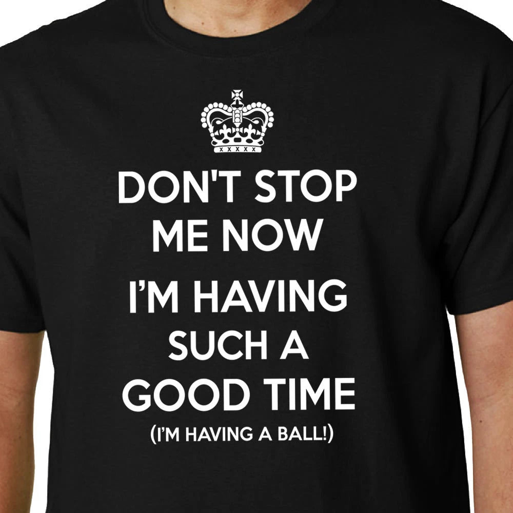 Don't Stop Me Now... t-shirt QUEEN FREDDIE MERCURY CROWN JAZZ HAPPY GEEK FUNNY