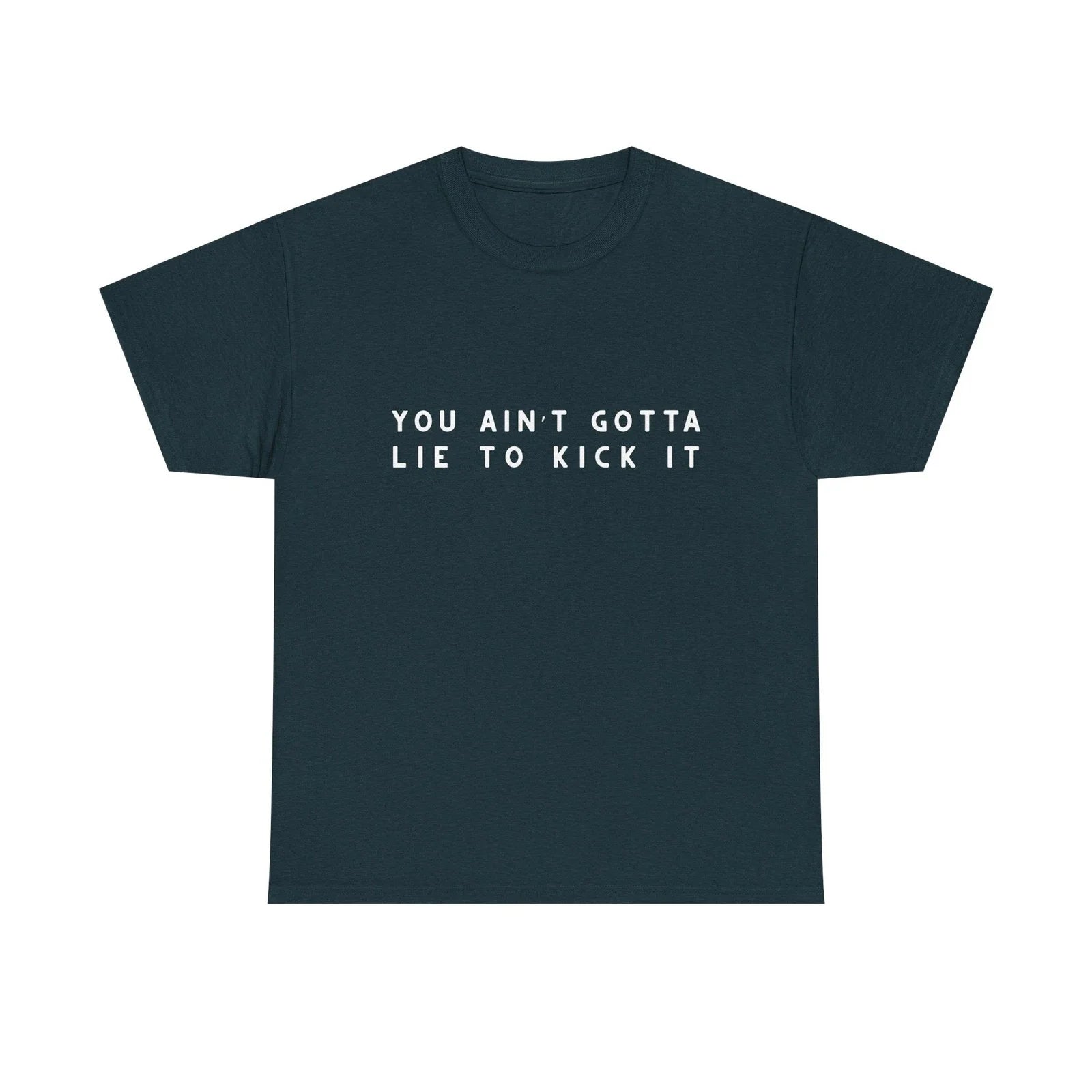 You Aint Gotta Lie to Kick It Shirt, Funny Retro Graphic Tee, 90s Vibe Tee