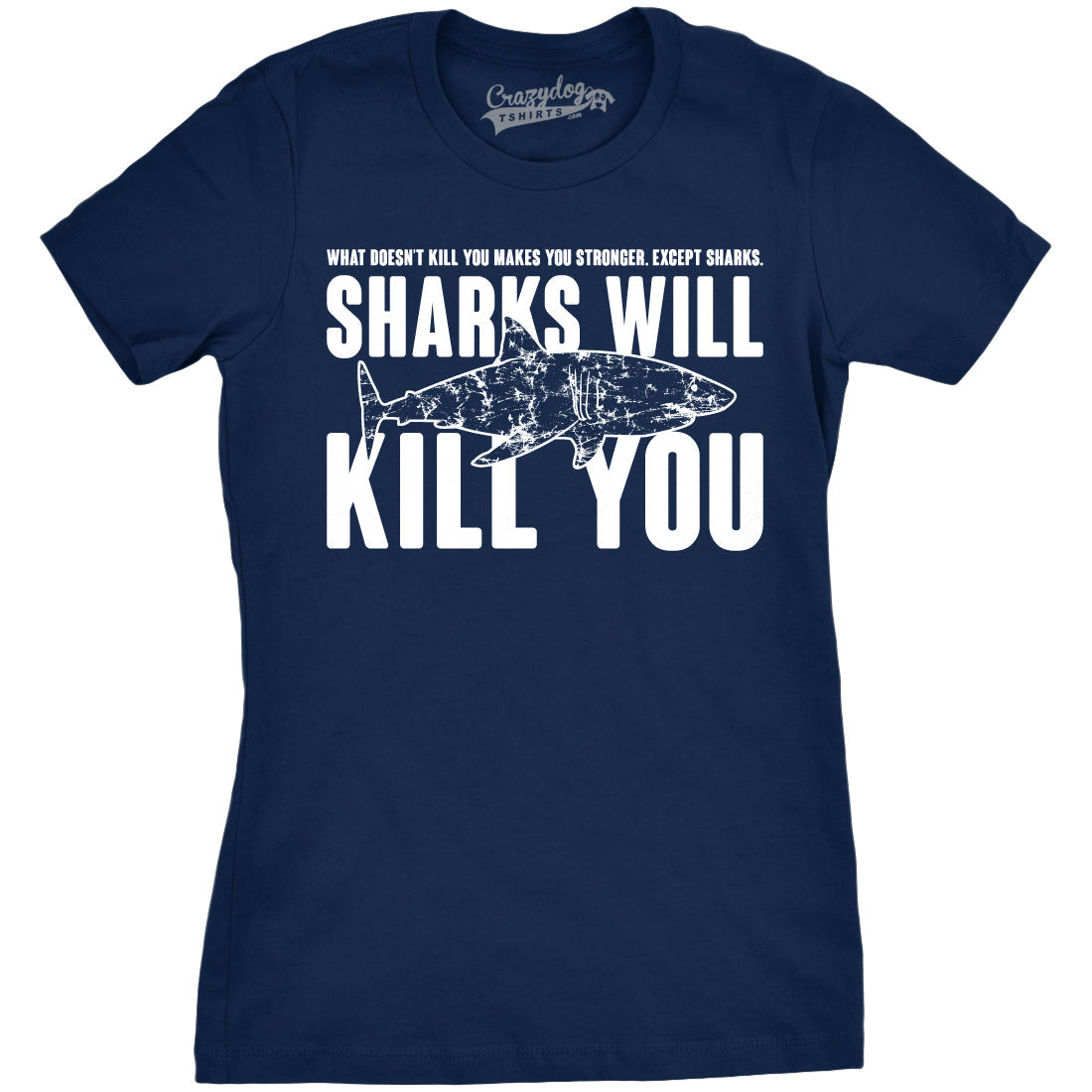 Sharks Will Kill You Women's T Shirt