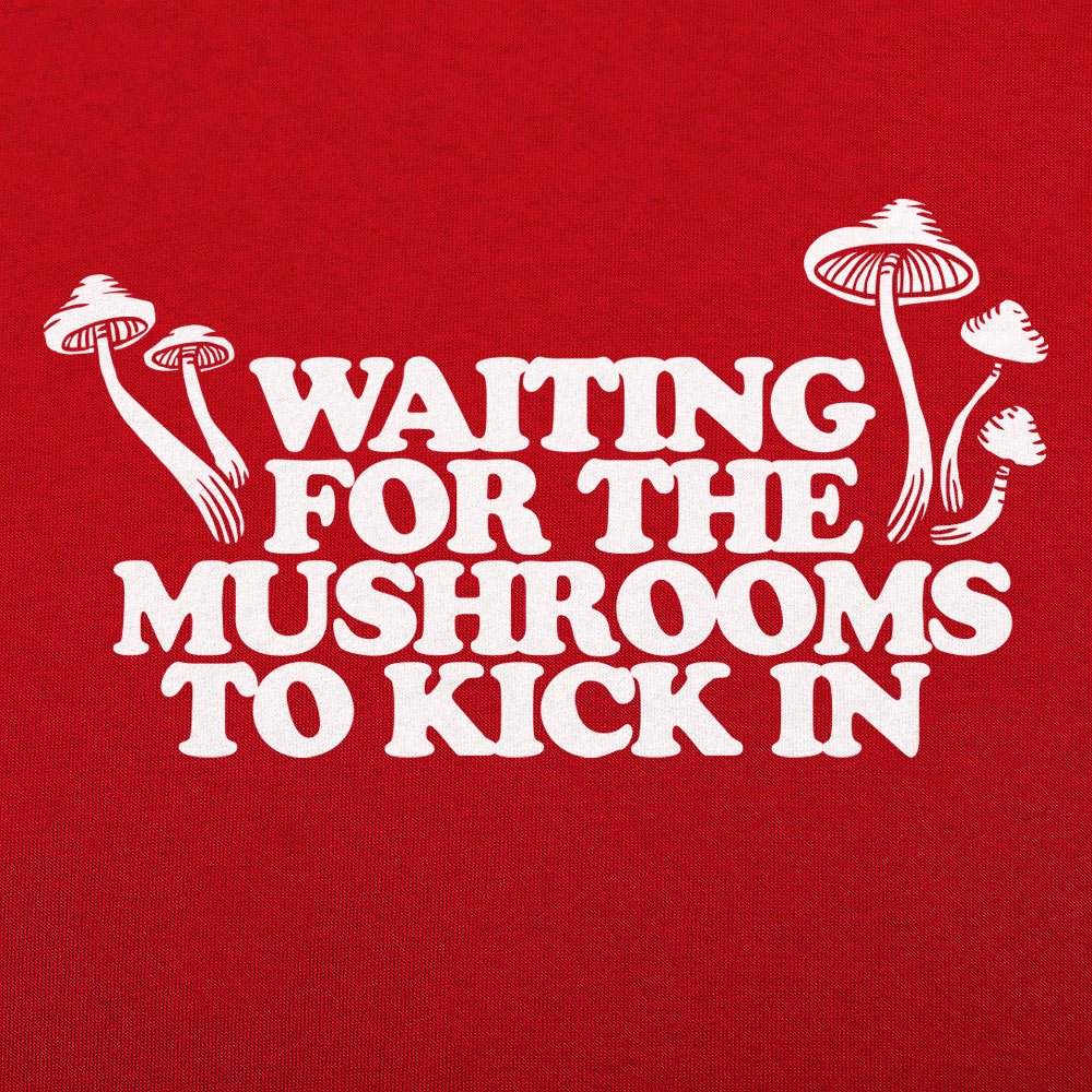 Waiting For Mushrooms